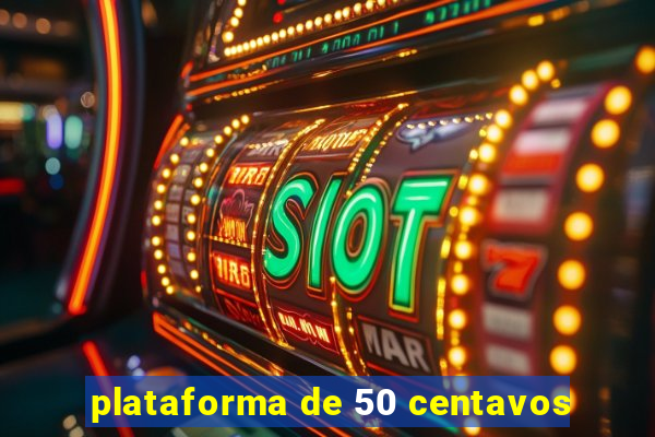 plataforma de 50 centavos